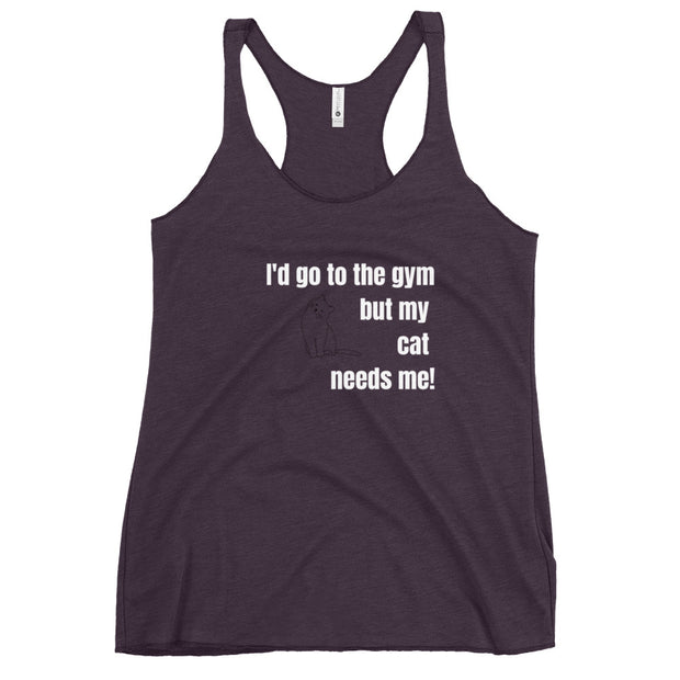 I'd go to the gym but my cat needs me Women's Racerback Tank